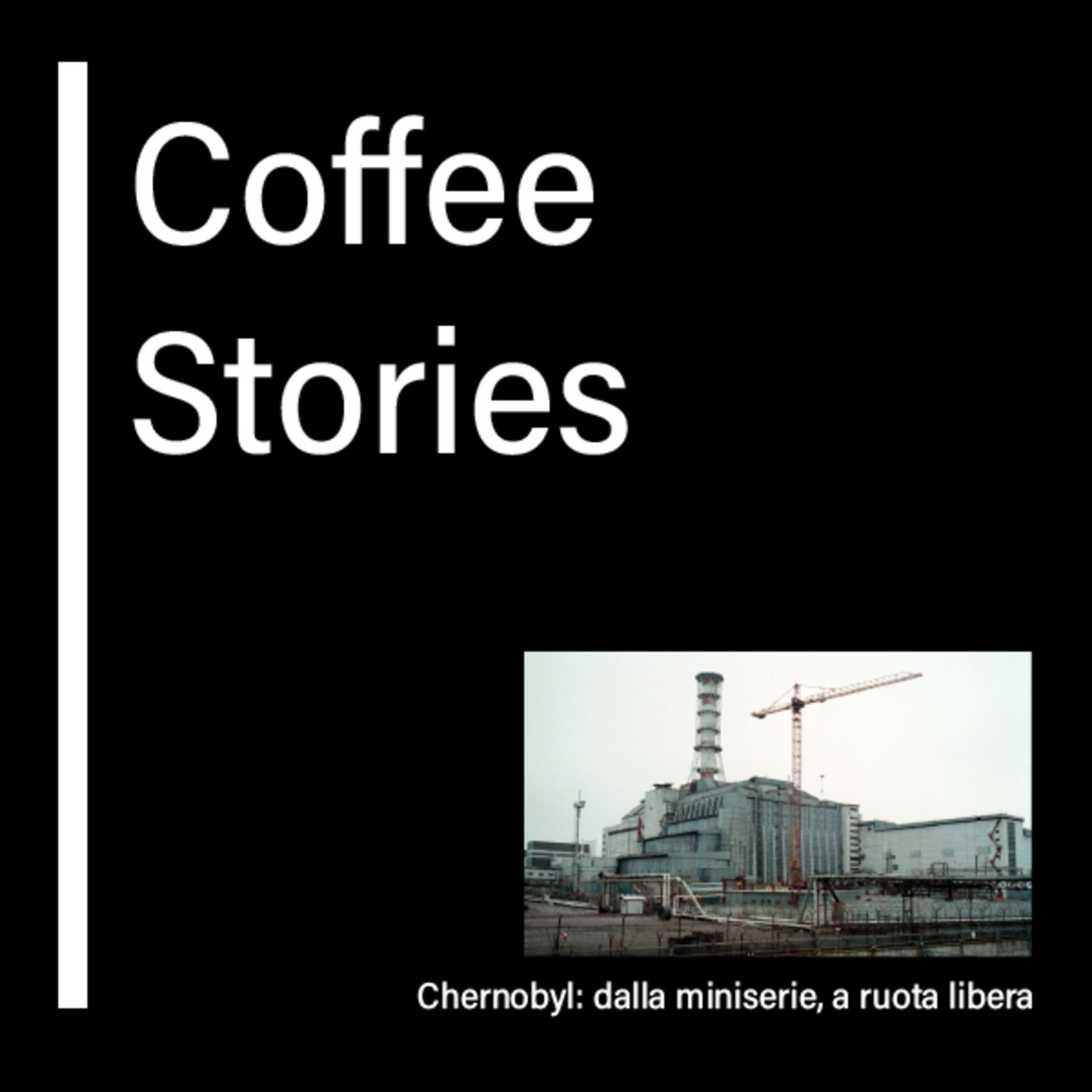06 - CoffeeStories: Chernobyl, dalla miniserie, a ruota libera episode artwork