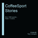 COFFEE SPORT STORIES - Era il 1994 - Parte 1: Inverno