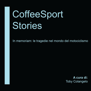 COFFEE SPORT STORIES - In Memoriam: Le tragedie nel mondo del motociclismo