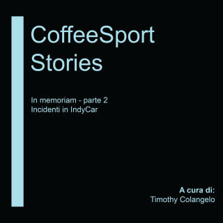 COFFEE SPORT STORIES - In Memoriam Parte 2: Incidenti in IndyCar