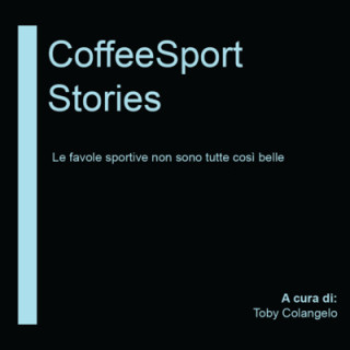 COFFEE SPORT STORIES - Le favole sportive non sono tutte così belle