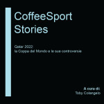 COFFEE SPORT STORIES - Qatar 2022: la Coppa del Mondo e le sue controversie