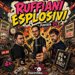 Ruffiani esplosivi!
