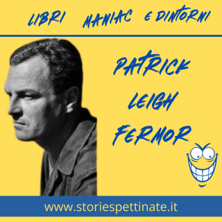 Patrick Leigh Fermor - 11 febbraio