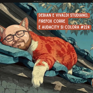 Debian e Vivaldi studiano, Firefox corre e Audacity si colora - Il Podcast di Marco’s Box #224