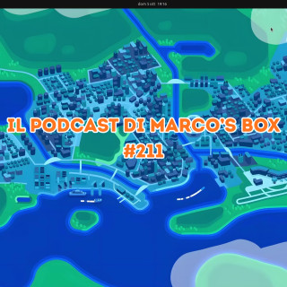 Il podcast di Marco's Box - Puntata 211