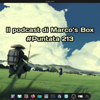 Il podcast di Marco’s Box – Puntata 213