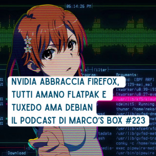 NVIDIA abbraccia Firefox, tutti amano Flatpak e Tuxedo ama Debian - Il Podcast di Marco’s Box #223
