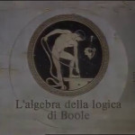 Storia della logica - 10. L’algebra della logica di Boole.