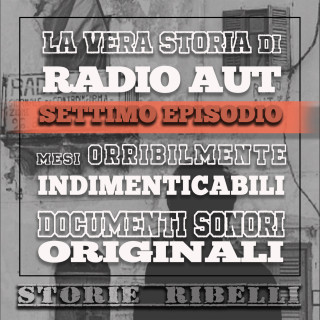 Radio AUT: mesi orribilmente indimenticabili - Ep. 7